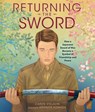 Returning the Sword: How a Japanese Sword of War Became a Symbol of Friendship and Peace - Caren Stelson - 9798765611531