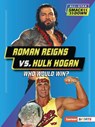 Roman Reigns vs. Hulk Hogan: Who Would Win? - Josh Anderson - 9798765623558