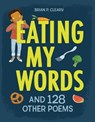 Eating My Words: And 128 Other Poems - Brian P. Cleary - 9798765625194
