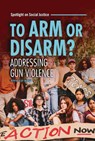To Arm or Disarm?: Addressing Gun Violence - Denise Clay-Murray - 9798765627211