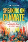 Speaking on Climate: A Guide to Speechwriting for a Better Future - Rune Kier Nielsen - 9798765627587