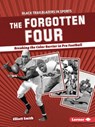 The Forgotten Four: Breaking the Color Barrier in Pro Football - Elliott Smith - 9798765628508