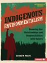 Indigenous Environmentalism: Honoring Our Relationships and Responsibilities with Nature - Katrina M. Phillips - 9798765629154