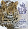 The Great Leopard Rescue: Saving the Amur Leopards - Sandra Markle - 9798765643280