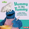 Yummy in My Tummy: Learn about Healthy Eating with Sesame Street (R) - Charlotte Reed - 9798765643693