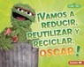 ¡Vamos a Reducir, Reutilizar Y Reciclar, Oscar! (Reduce, Reuse, and Recycle, Oscar!) - Mary Lindeen - 9798765643884