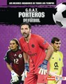 G.O.A.T. Porteros de Fútbol (G.O.A.T. Soccer Goalkeepers) - Alexander Lowe - 9798765643969