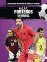 G.O.A.T. Porteros de Fútbol (G.O.A.T. Soccer Goalkeepers) - Alexander Lowe - 9798765661291