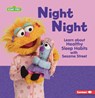Night Night: Learn about Healthy Sleep Habits with Sesame Street (R) - Charlotte Reed - 9798765662427