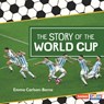 The Story of the World Cup - Emma Carlson-Berne - 9798765668405