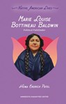 Marie Louise Bottineau Baldwin: Political Pathfinder - Hema Erdrich Patel - 9798765671849