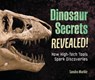 Dinosaur Secrets Revealed!: How High-Tech Tools Spark Discoveries - Sandra Markle - 9798765671993