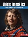 Christina Hammock Koch: Artemis Astronaut - Carla Mooney - 9798765684115