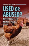 Used or Abused?: Advocating for Animal Rights - Alexis Burling - 9798765684931