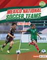 Mexico National Soccer Teams: Ultimate Fan Guide - Keith Elliot Greenberg - 9798765689356
