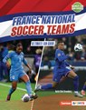 France National Soccer Teams: Ultimate Fan Guide - Keith Elliot Greenberg - 9798765689394