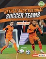 Netherlands National Soccer Teams: Ultimate Fan Guide - Janie Scheffer - 9798765689417