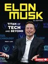 Elon Musk, 2nd Edition: Titan of Tech and Beyond - Percy Leed - 9798765690567