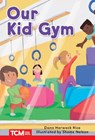 Our Kid Gym: Level 1: Book 2 - Dona Herweck Rice - 9798765924020