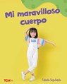 Mi Maravilloso Cuerpo: A Wordless Nonfiction Book - Fabiola Sepulveda - 9798765961643
