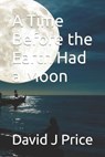 A Time Before the Earth Had a Moon - PRICE,  David John - 9798767795543