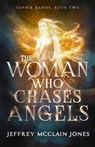 The Woman Who Chases Angels - Jeffrey McClain Jones - 9798770867374