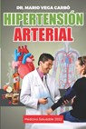 Hipertension arterial - Dr Mario Vega Carbo - 9798770918069
