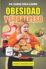 Obesidad y sobrepeso - Dr Mario Vega Carbo - 9798770929591