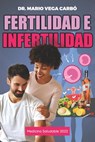 Fertilidad e infertilidad: Medicina saludable - Mario Vega Carbó - 9798774372058