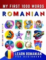 Learn Romanian for Beginners, My First 1000 Words: Bilingual Romanian - English Language Learning Book for Kids & Adults - Effie Delarosa - 9798775401955
