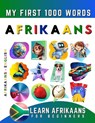Learn Afrikaans for Beginners, My First 1000 Words: Bilingual Afrikaans - English Language Learning Book for Kids & Adults - Effie Delarosa - 9798792068452