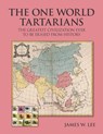The One World Tartatians: The Greatest Civilization Ever To Be Erased From History - James W. Lee - 9798796441749