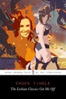 The Lesbian Classics Get Me Off - Tingle Chuck Tingle - 9798799945183