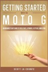 Getting Started With the Moto G: An Insanely Easy Guide to the G Fast, G Power, G Stylus, and G Pro - Scott La Counte - 9798801619156