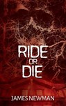 Ride or Die - NEWMAN,  James - 9798807596000