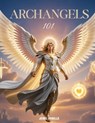 Archangels 101: A spiritual guide to connecting with the Archangels. An introduction to connecting closely with Archangels. - Jewel Jobelle - 9798808617520