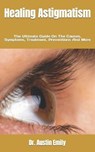 Healing Astigmatism - EMILY,  Dr Austin - 9798809779272