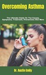 Overcoming Asthma - DR. AUSTIN EMILY,  Emily - 9798809779791