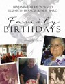 Benjamin Harrison Ward and Elizabeth Francis (Jones) Ward Family Birthdays - MOORE,  Dean E - 9798812318147