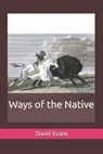 Ways of the Native - EVANS,  David G - 9798820388880