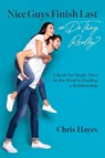 Nice Guys Finish Last or Do They Really? - Chris Hayes - 9798822909427