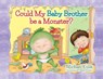 Could My Baby Brother be a Monster? - Michael Kulik - 9798822932289