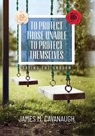 To Protect Those Unable To Protect Themselves: Saving The Unborn - James M. Cavanaugh - 9798822935044
