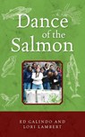 Dance of the Salmon - Ed Galindo ; Lori Lambert - 9798822935952