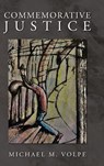 Commemorative Justice - Michael M. Volpe - 9798822939059