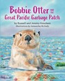 Bobbie Otter and the Great Pacific Garbage Patch - Russell Knudsen ; Jeremy Knudsen - 9798822942837