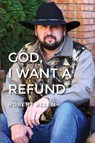 GOD, I Want A Refund - Robert Allen - 9798822959996