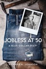 Jobless at 50 - Richard A. Johnson - 9798822964686