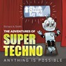 The Adventures of Super Techno - Richard A. Smith - 9798822967465