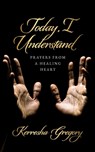 Today, I Understand - Kerresha Gregory - 9798822968370